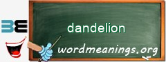 WordMeaning blackboard for dandelion